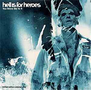 Hell Is For Heroes - You Drove Me To It