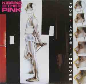 Kissing The Pink - Love Lasts Forever