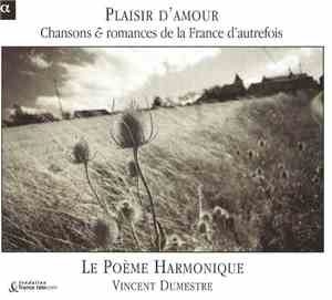 Le Poème Harmonique • Vincent Dumestre - Plaisir D'Amour : Chansons & Roman ...