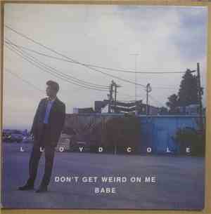 Lloyd Cole - Don't Get Weird On Me Babe