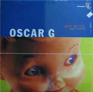 Oscar G - Make Me Feel
