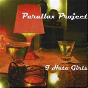 Parallax Project - I Hate Girls