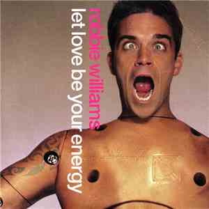 Robbie Williams - Let Love Be Your Energy