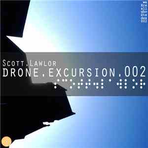Scott Lawlor - Drone Excursion 002 (Into The Industrial Complex)