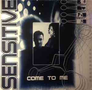 Sensitive  - Come To Me