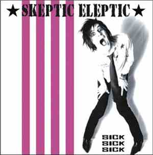 Skeptic Eleptic - Sick Sick Sick