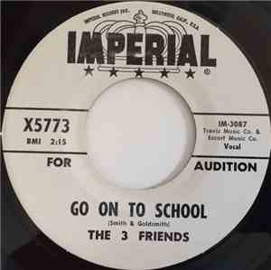 The 3 Friends - Go On To School / You're A Square