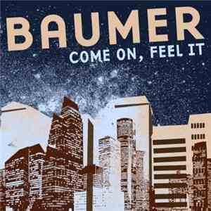 Baumer - Come On, Feel It