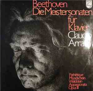 Beethoven - Claudio Arrau - Die Meistersonaten Für Klavier