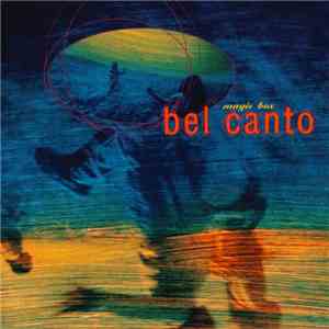 Bel Canto - Magic Box
