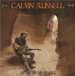 Calvin Russell - In Spite Of It All