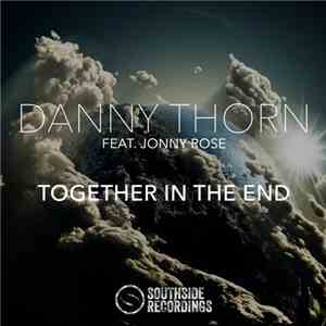Danny Thorn Feat. Jonny Rose - Together In The End