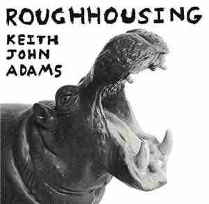 Keith John Adams - Roughhousing