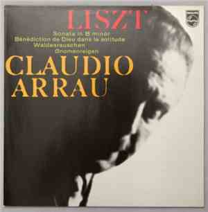 Liszt - Claudio Arrau - Sonata In B Minor / Bénédiction De Dieu Dans La Sol ...