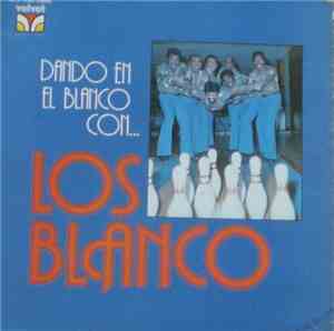 Los Blanco - Dando En El Blanco Con Los Blanco