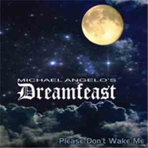 Michael Angelo's Dreamfeast - Please Don't Wake Me