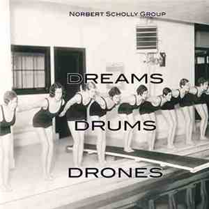 Norbert Scholly Group - Dreams, Drums And Drones