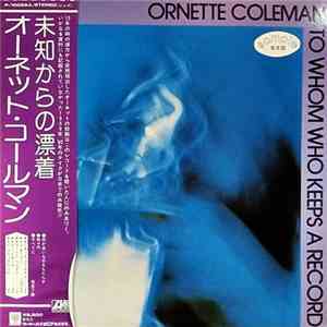 Ornette Coleman - To Whom Who Keeps A Record