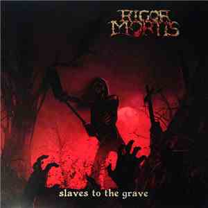Rigor Mortis  - Slaves To The Grave