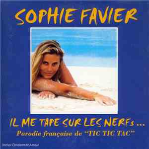 Sophie Favier - Il Me Tape Sur Les Nerfs... - Parodie Française De