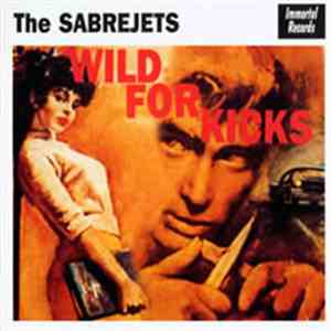 The Sabrejets - Wild For Kicks