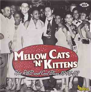 Various - Mellow Cats 'N' Kittens Hot R&B And Cool Blues 1946-52