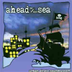 Ahead To The Sea - Urban Pirate Soundsystem