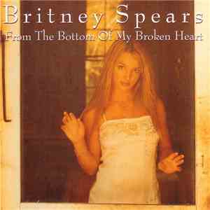 Britney Spears - From The Bottom Of My Broken Heart