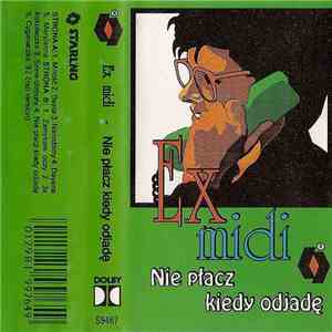 Ex Midi - Nie Płacz Kiedy Odjadę