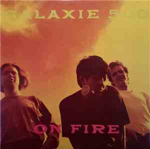 Galaxie 500 - On Fire