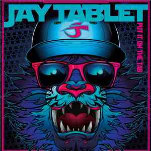 Jay Tablet - Put It On The Tab