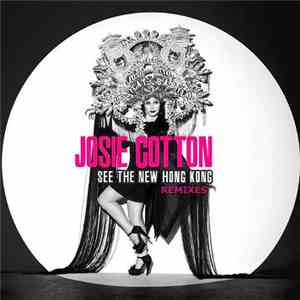 Josie Cotton - See The New Hong Kong (Remixes)