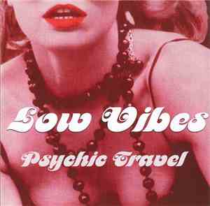 Low Vibes  - Psychic Travel