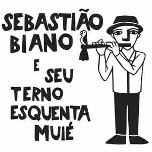 Sebastião Biano E Seu Terno Esquenta Muié - Sebastião Biano E Seu Terno Esq ...