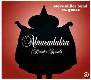 Steve Miller Band vs. Gauzz - Abracadabra (Round 'N' Round)