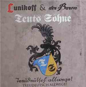Teuts Söhne / Lunikoff & Der Baron - Treudeutsch Allwege!
