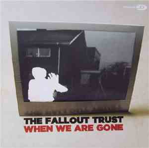 The Fallout Trust - When We Are Gone