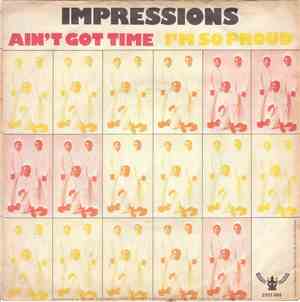 The Impressions - Ain't Got Time / I'm So Proud