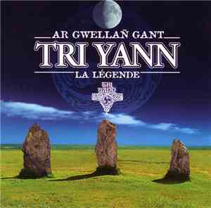 Tri Yann - Ar Gwellan Gañt - La Légende (Le Meilleur De Tri Yann)