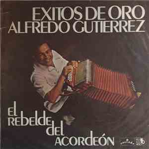 Alfredo Gutierrez - El Rebelde Del Acodeon