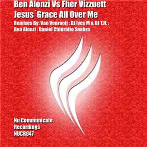Ben Alonzi Vs Fher Vizzuett - Jesus' Grace All Over Me