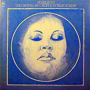 Billie Holiday - Billie's Blues (The Original Recordings By Billie Holiday)
