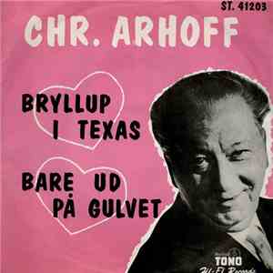 Chr. Arhoff - Bryllup I Texas / Bare Ud På Gulvet