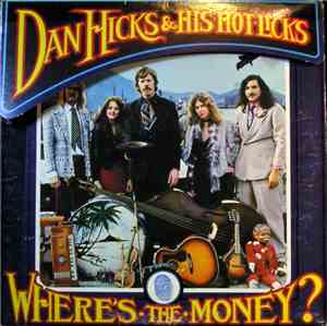 Dan Hicks And His Hot Licks - Where's The Money?