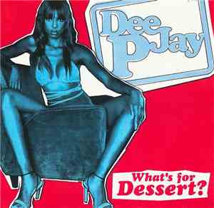 Dee Jay P - What's for Dessert?