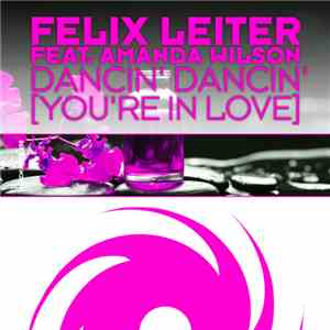Felix Leiter Feat. Amanda Wilson - Dancin' Dancin' [You're In Love]