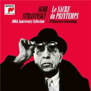 Igor Stravinsky - Le Sacre Du Printemps 100th Anniversary Collection