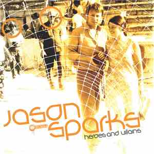 Jason Sparks - Heroes And Villains