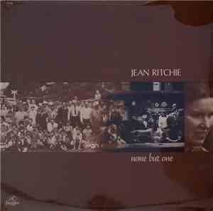 Jean Ritchie - None But One