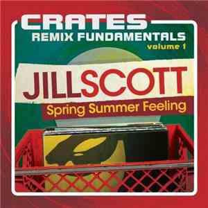 Jill Scott - Crates: Remix Fundamentals Volume 1 (Spring Summer Feeling)